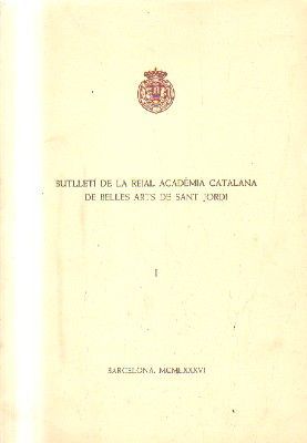 BUTLLETÍ DE LA REIAL ACADÈMIA CATALANA DE BELLES ARTS DE SANT JORDI I