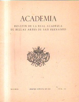 ACADEMIA. BOLETIN DE LA R. ACADEMIA DE BB.AA. DE S. FERNANDO. 2º SEMESTRE. 1969. NUM. 29