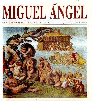 MIGUEL ÁNGEL. GRANDES MAESTROS DE LA PINTURA CLÁSICA