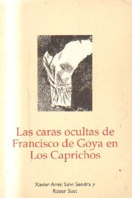 LAS CARAS OCULTAS DE FRANCISCO DE GOYA EN LOS CAPRICHOS