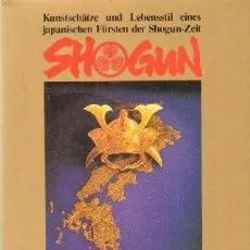 SHOGUN. KUNSTSCHÄTZE UND LEBENSSTIL EINES JAPANISCHEN FURSTEN DER SHOGUN-ZEIT