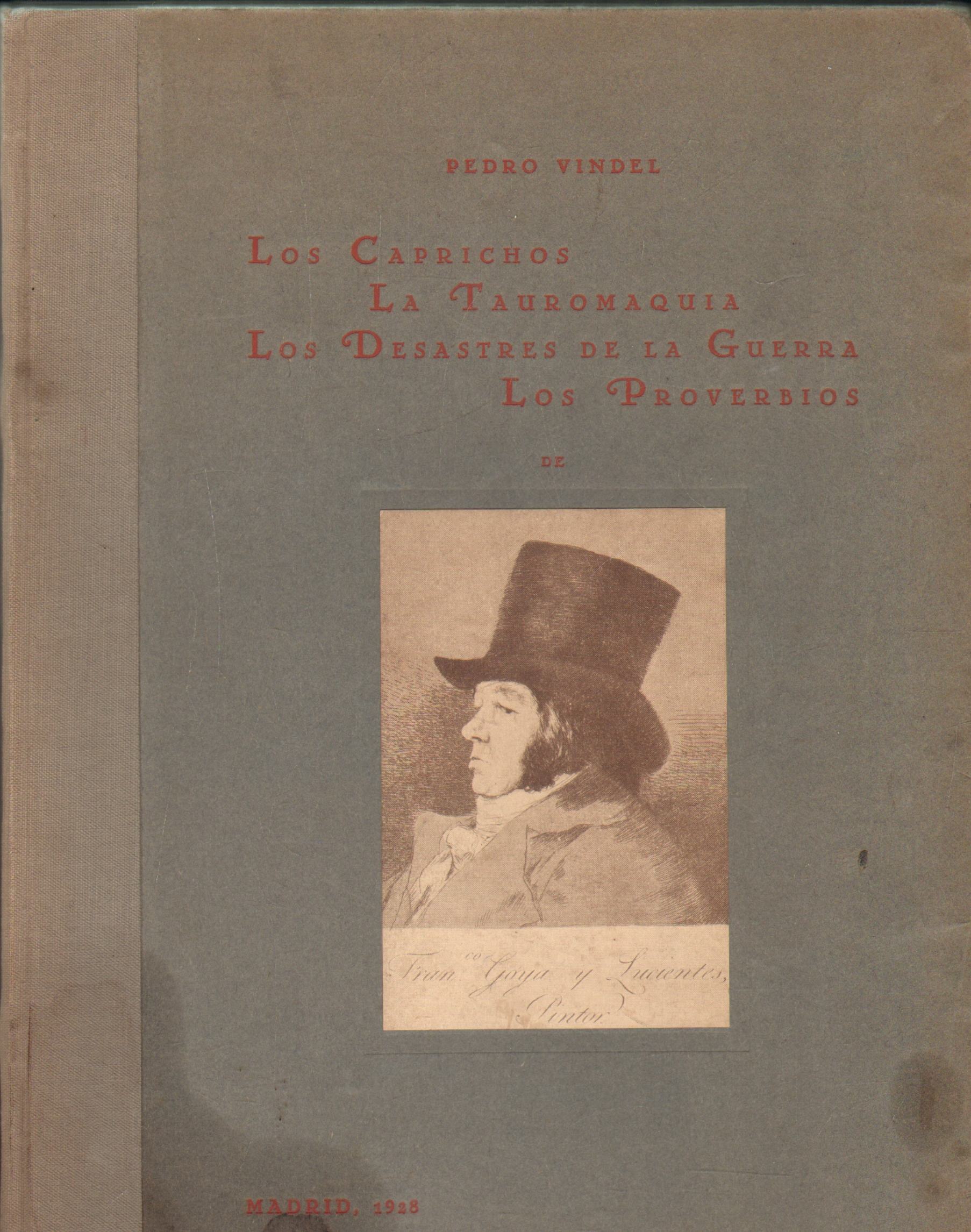 LOS CAPRICHOS, LA TAUROMAQUIA, LOS DESASTRES DE LA GUERRA, LOS PROVEBIOS DE DON FRANCISCO GOYA