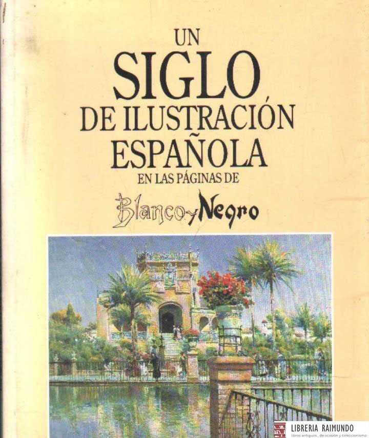 UN SIGLO DE ILUSTRACION ESPALOLA EN LAS PAGINAS DE BLANCO Y NEGRO