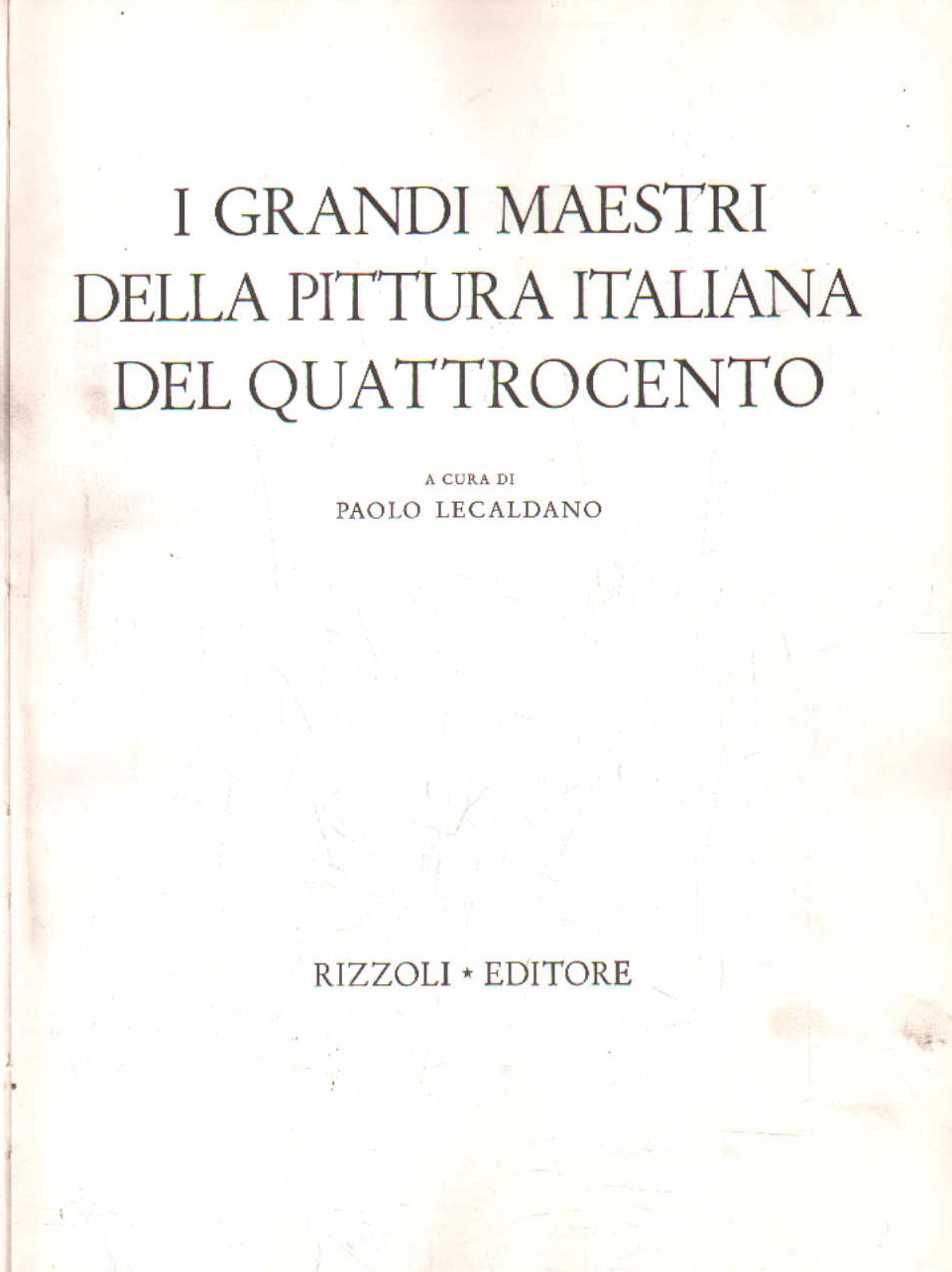 I GRANDI MAESTRI DELLA PITTURA ITALIANA DEL QUATTROCENTO