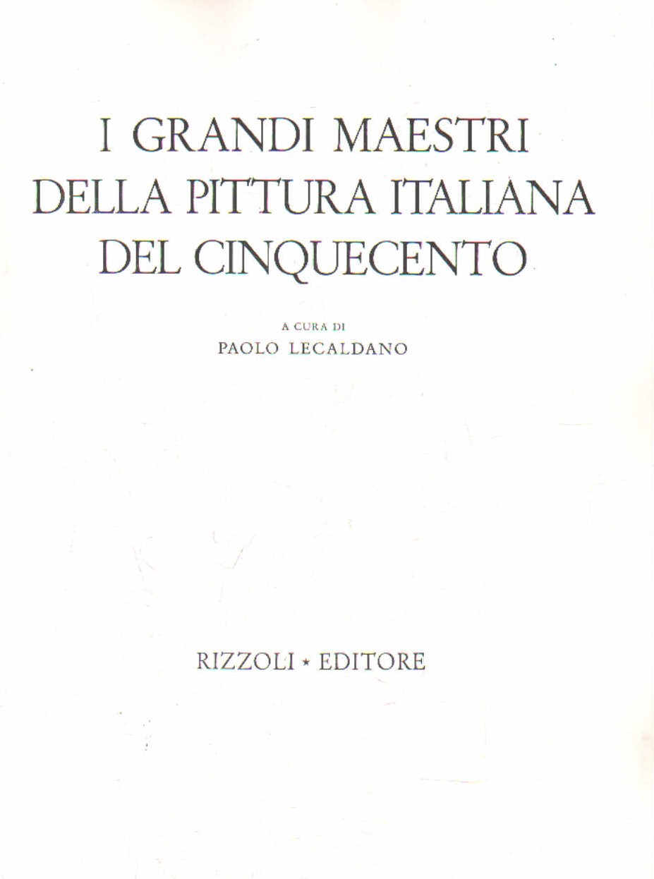 I GRANDI MAESTRI DELLA PITTURA ITALIANA DEL CINQUECENTO