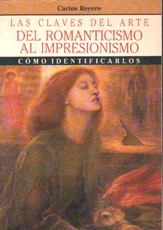 LAS CLAVES DEL ARTE. DEL ROMANTICISMO AL IMPRESIONISMO. COMO IDENTIFICARLOS