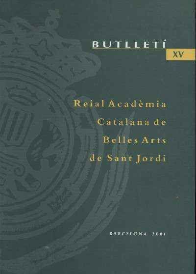 BUTLLETI XV. REIAL ACADEMIA CATALANA DE BELLES ARTS DE SANT JORDI