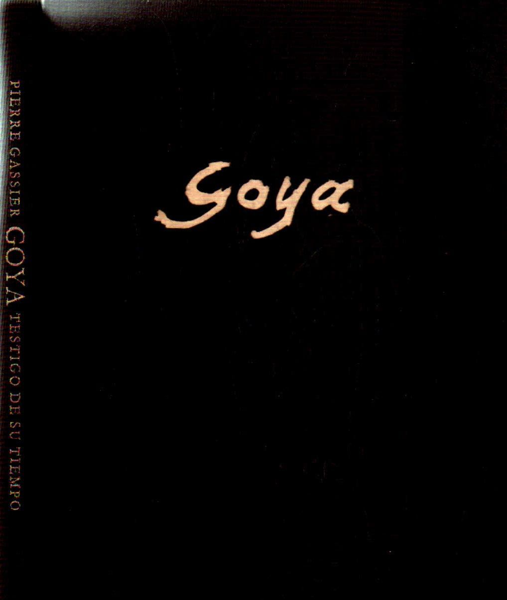 GOYA. TESTIGO DE SU TIEMPO.