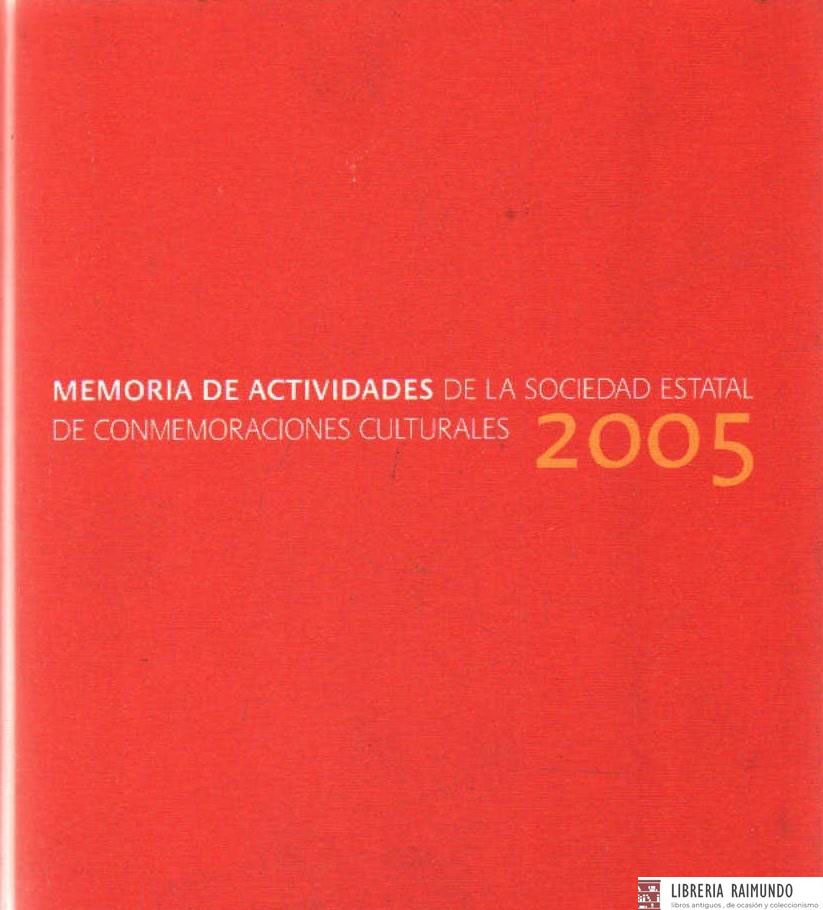 MEMORIA DE ACTIVIDADES DE LA SOCIEDAD ESTATAL DE CONMEMORACIONES CULTURALES 2005