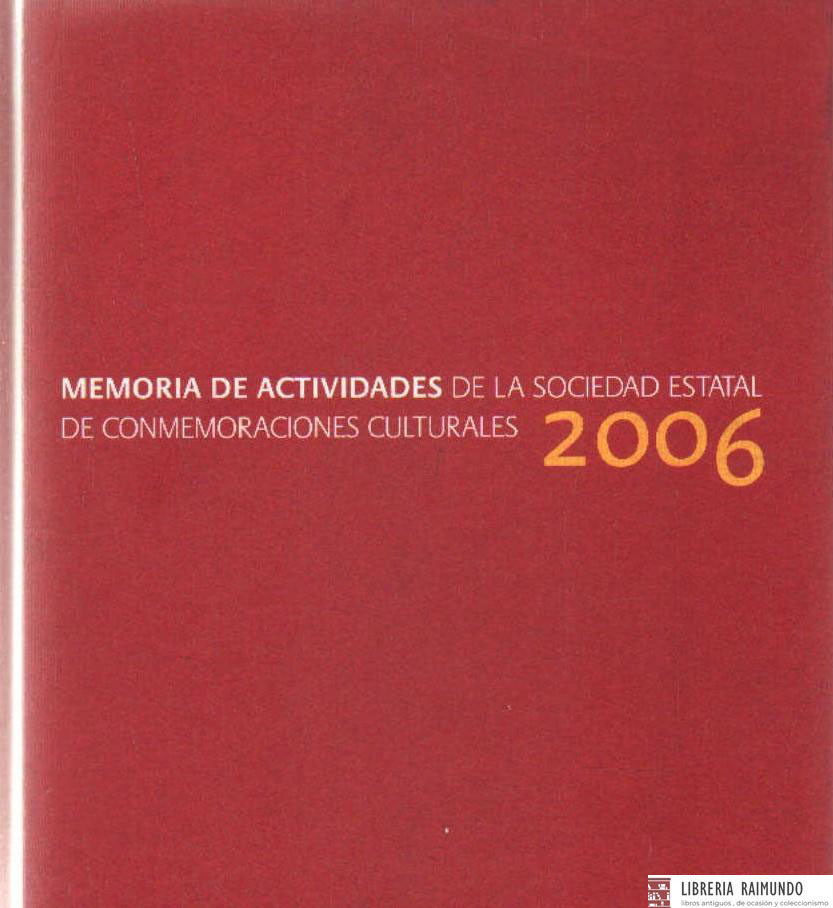 MEMORIA DE ACTIVIDADES DE LA SOCIEDAD ESTATAL DE CONMEMORACIONES CULTURALES 2006