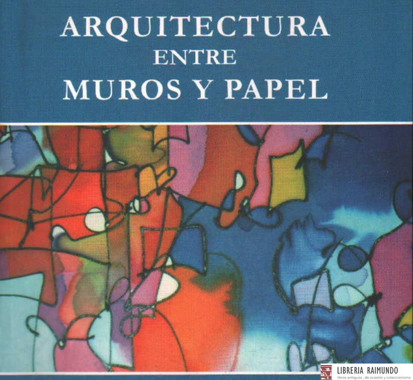 ARQUITECTURA ENTRE MUROS Y PAPEL