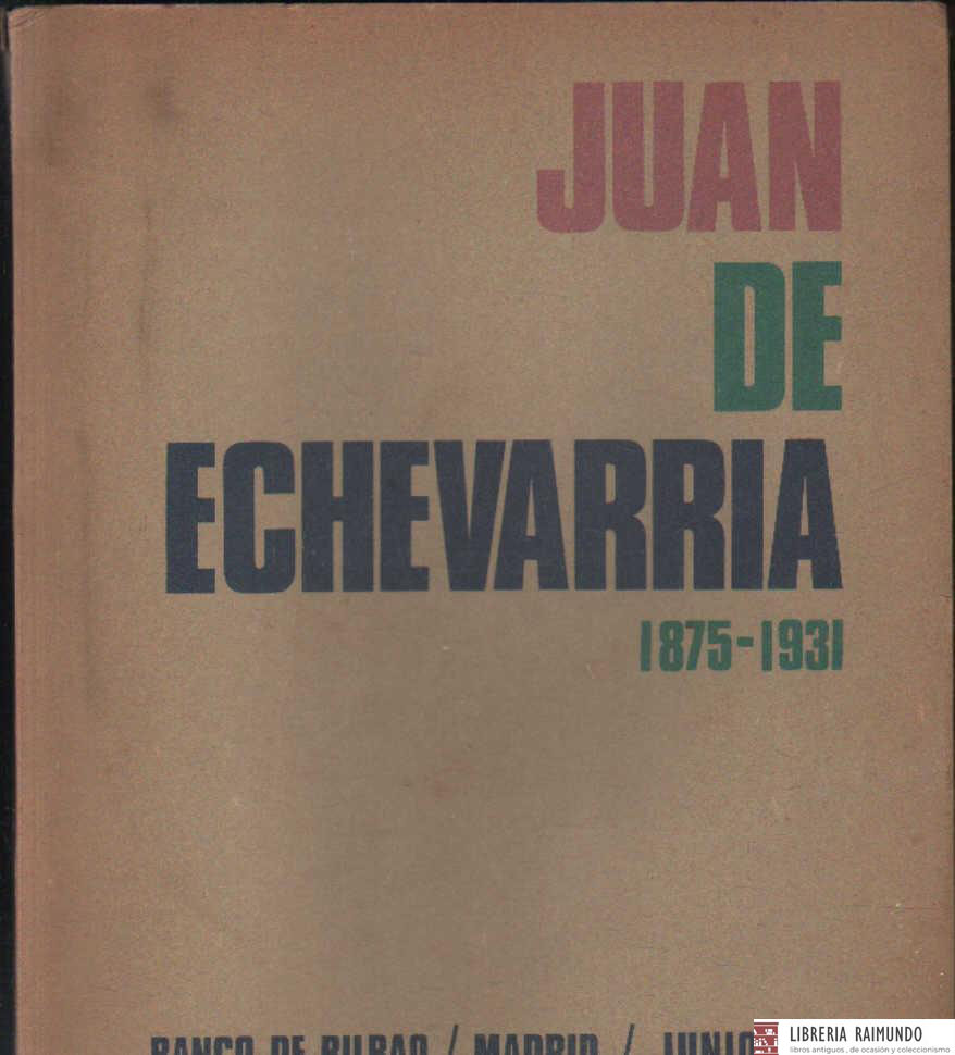 JUAN DE ECHEVARRIA 1875-1931