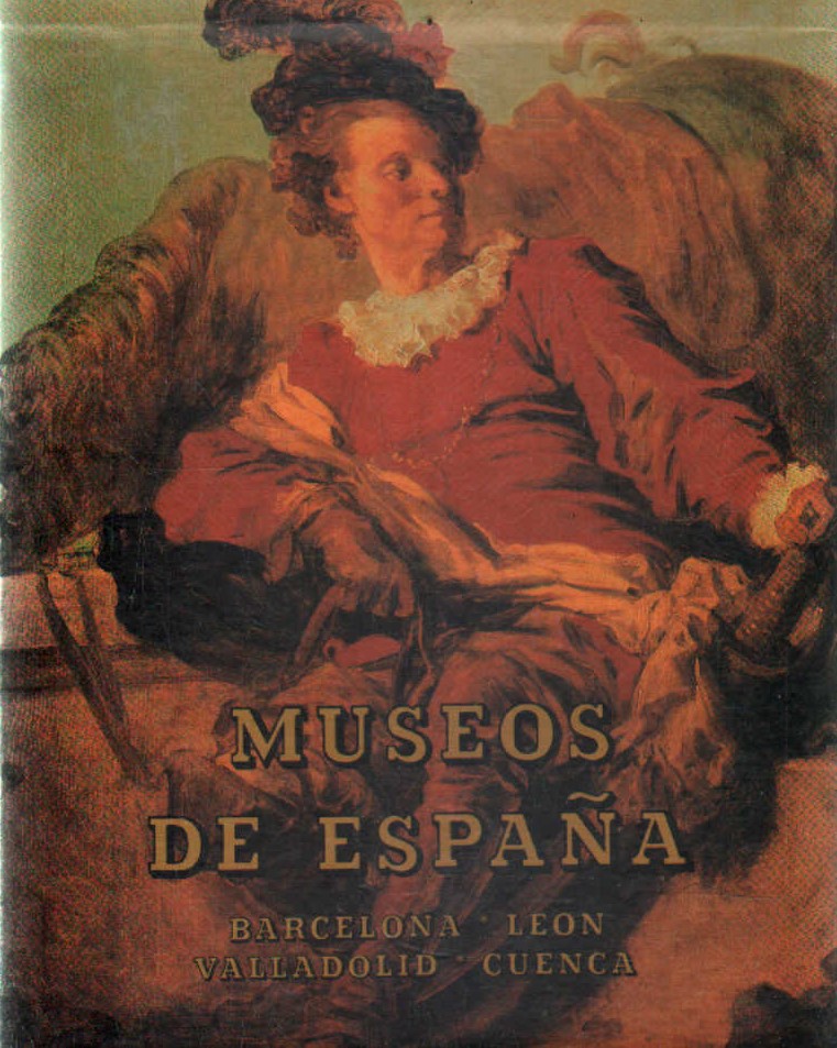 MUSEOS DE ESPAÑA. BARCELONA - LEÓN - VALLADOLID - CUENCA
