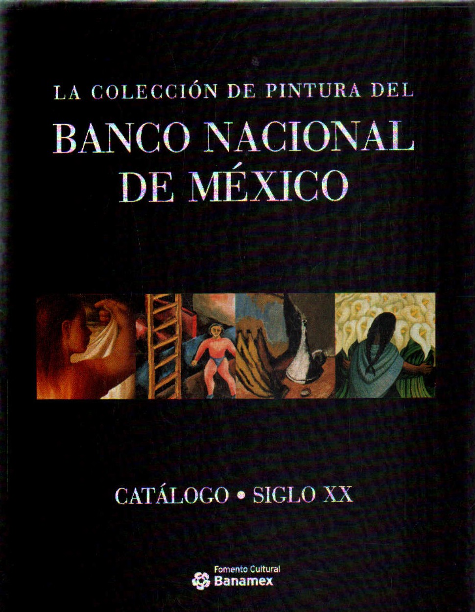 LA COLECCIÓN DE PINTURA DEL BANCO NACIONAL DE MÉXICO. CATÁLOGO SIGLO XX (2 TOMOS)