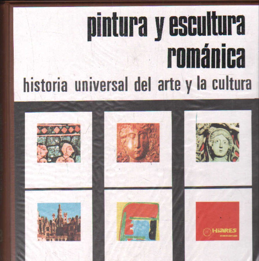 PINTURA Y ESCULTURA ROMÁNICA. HISTORIA UNIVERSAL DEL ARTE Y LA CULTURA