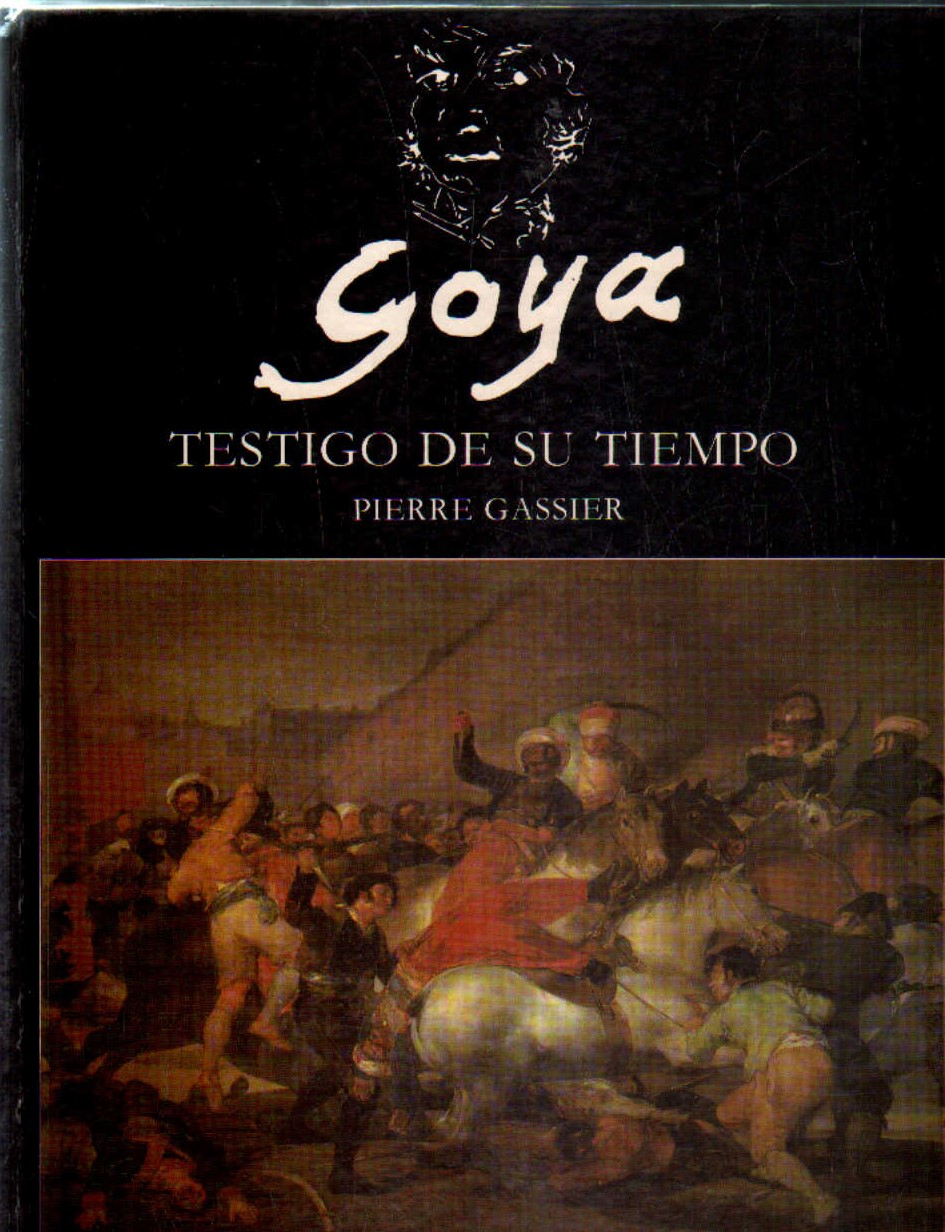 GOYA, TESTIGO DE SU TIEMPO