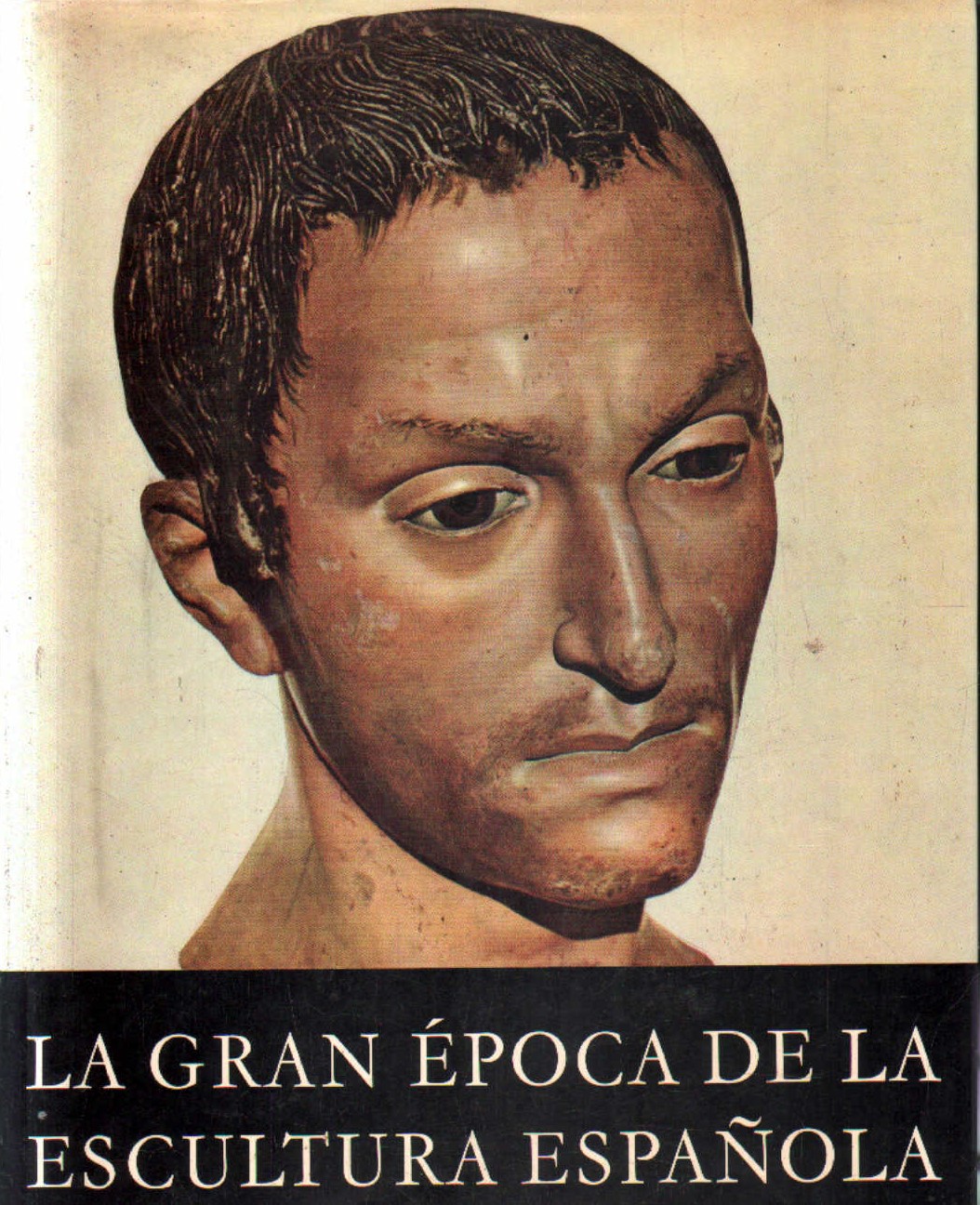 LA GRAN ÉPOCA DE LA ESCULTURA ESPAÑOLA