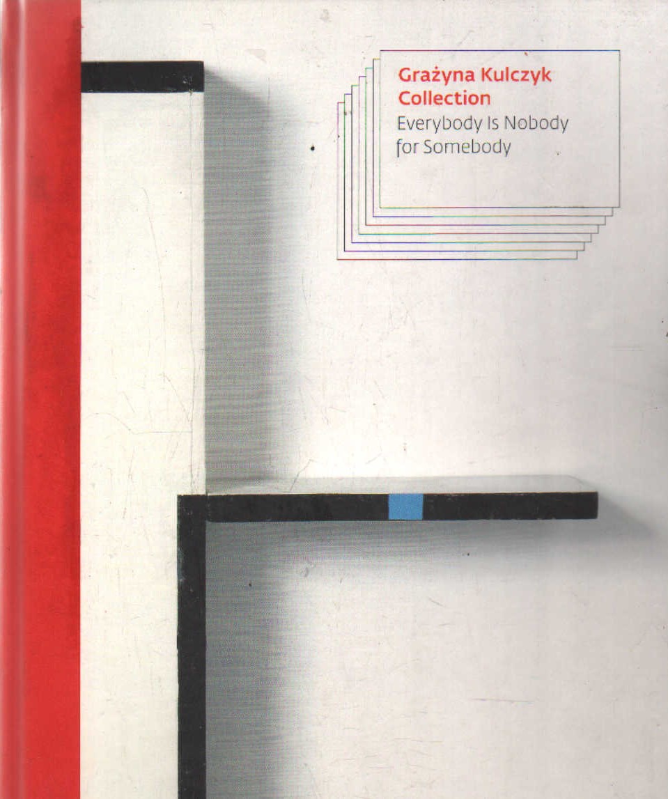 GRAZYNA KULCZYK COLLECTION. EVERYBODY IS NOBODY FOR SOMEONE