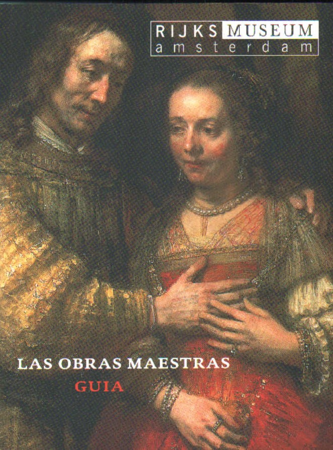 RIJKS MUSEUM AMSTERDAM, LAS OBRAS MAESTRAS. GUIA
