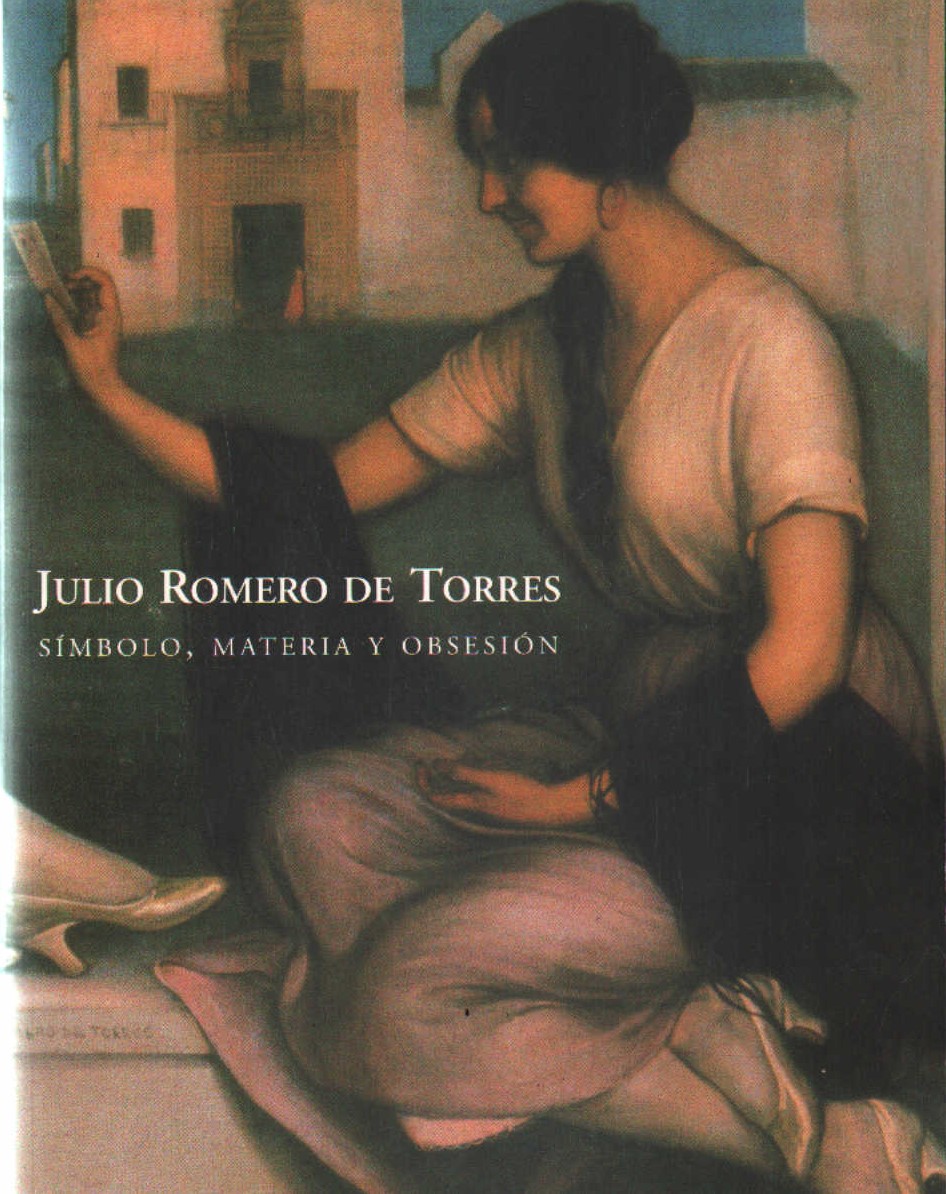 JULIO ROMERO DE TORRES. SIMBOLO, MATERIA Y OBSESIÓN
