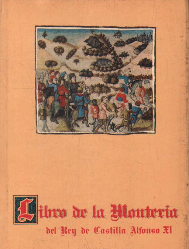 LIBRO DE LA MONTERÍA DEL REY DE CASTILLA ALFONSO XI