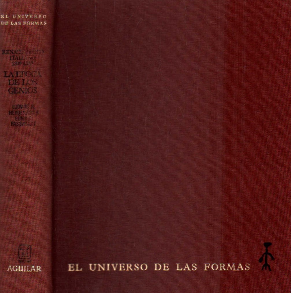 EL UNIVERSO DE LAS FORMAS: LA EPOCA DE LOS GENIOS. RENACIMIENTO ITALIANO 1500-1540
