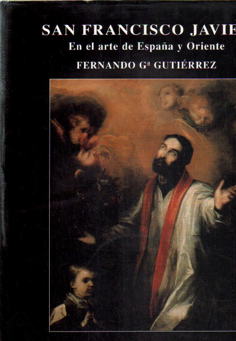 SAN FRANCISCO JAVIER EN EL ARTE DE ESPAÑA Y ORIENTE