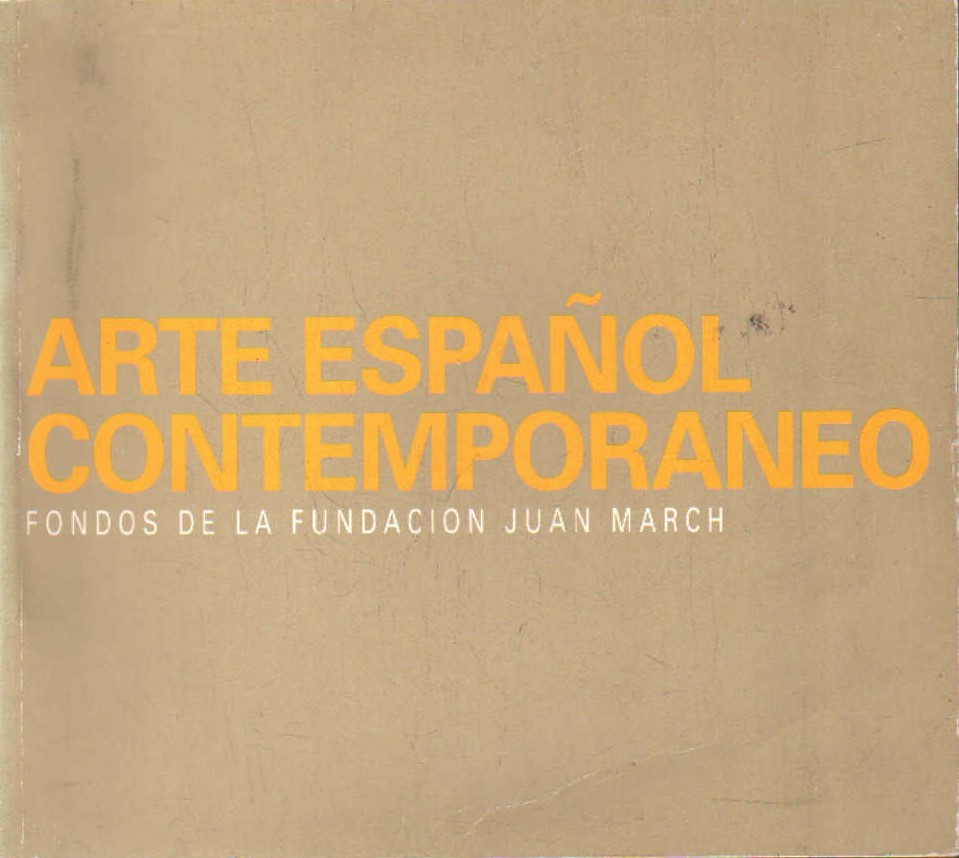 ARTE ESPAÑOL CONTEMPORANEO FONDOS DE LA FUNDACION JUAN MARCH