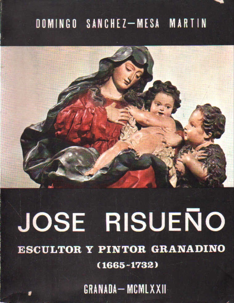 JOSE RISUEÑO ESCULTOR Y PINTOR GRANADINO (1665-1732)