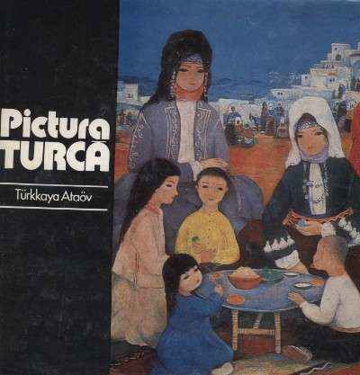 PICTURA TURCA IN ROMANESTE DE CORNELIU BOUREANU