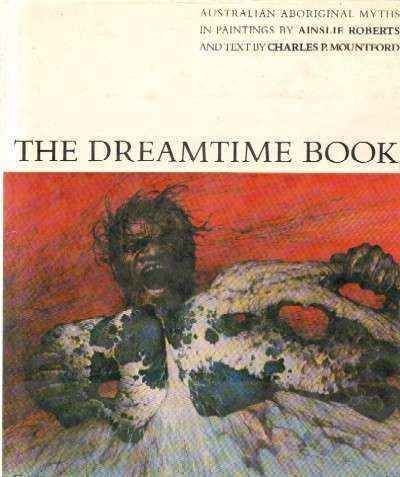 THE DREAMTIME BOOK. AUSTRALIAN ABORIGINAL MYTHS