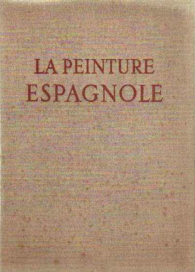 LA PEINTURE ESPAGNOLE. DE VELAZQUEZ A PICASSO