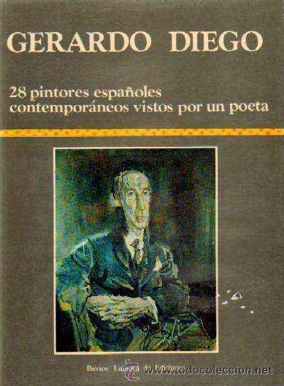 GERARDO DIEGO. 28 PINTORES ESPAÑOLES VISTOS POR UN POETA