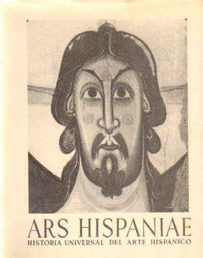 ARS HISPANIAE. HISTORIA UNIVERSAL DEL ARTE HISPANICO. TOMO VI: PINTURA E IMAGINERIA ROMANICAS