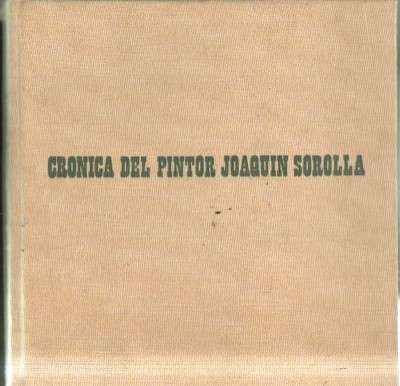 CRONICA DEL PINTOR JOAQUIN SOROLLA