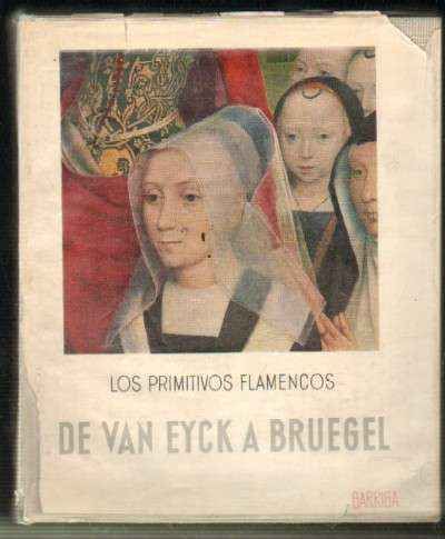 LOS PRIMITIVOS FLAMENCOS - DE VAN EYCK A BRUEGEL