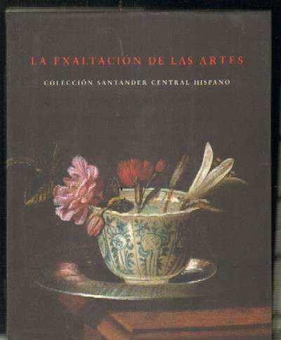 LA EXALTACION DE LAS ARTES - COLECCIÓN SANTANDER CENTRAL HISPANO