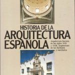 HISTORIA DE LA ARQUITECTURA ESPAÑOLA - TOMO 4 SIGLOS XVII Y XVIII BORBONES Y NEOCLASICA