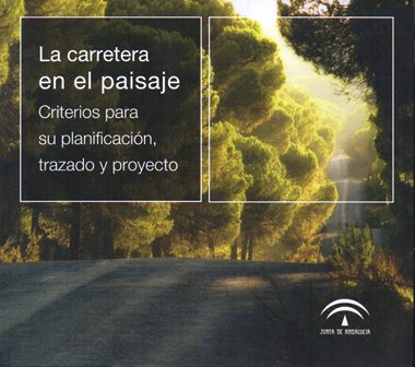 LA CARRETERA EN EL PAISAJE. CRITERIOS PARA SU PLANIFICACION, TRAZADO Y PROYECTO