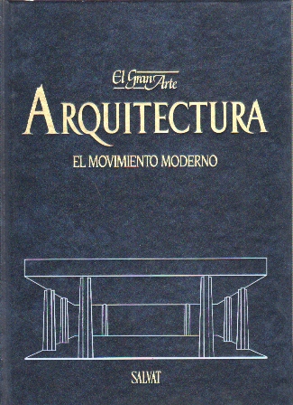 EL GRAN ARTE EN LA ARQUITECTURA VOLUMEN 27 EL MOVIMIENTO MODERNO