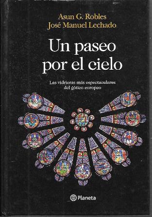 UN PASEO POR EL CIELO - LAS VIDRIERAS MAS ESPECTACULARES DEL GOTICO EUROPEO