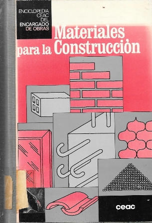 MATERIALES PARA LA CONSTRUCCION - ENCICLOPEDIA CEAC DEL ENCARGADO DE OBRAS