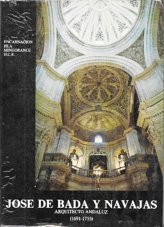 JOSE DE BADA Y NAVAJAS - ARQUITECTO ANDALUZ (1691-1755)
