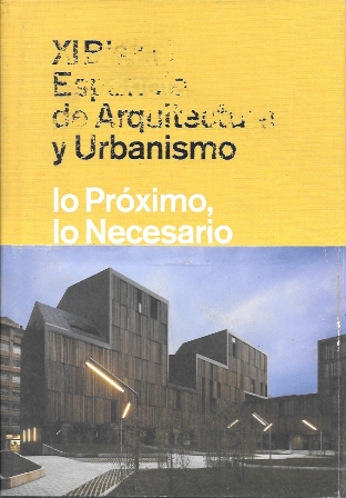 XI BIENAL DE ARQUITECTURA Y URBANISMO - LO PROXIMO, LO NECESARIO