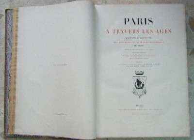 PARIS A TRAVERS LES AGES. ASPECTS SUCCESSIFS DES MONUMENTS ET QUARTIERS HISTORIQUES DE PARIS