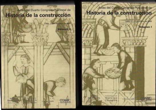 ACTAS DEL 4º CONGRESO NACIONAL DE HISTORIA DE LA CONSTRUCCIÓN. CÁDIZ,27-29 DE ENERO DE 2005. 2 VOL.