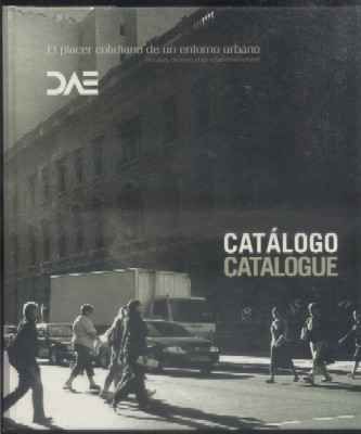 EL PLACER COTIDIANO DE UN ENTORNO URBANO. CATALOGO.