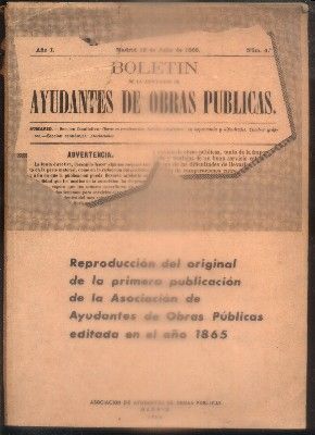 REPRODUCCION DEL ORIGINAL DE LA 1ª PUBLICACION DE LA ASOCIACION DE AYUDANTES DE OBRAS PUBLICAS 1865.