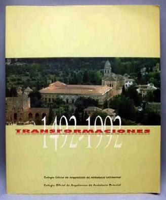 1492 - 1992 TRANSFORMACIONES. CINCO SIGLOS DE ARQUITECTURA EN ANDALUCIA.