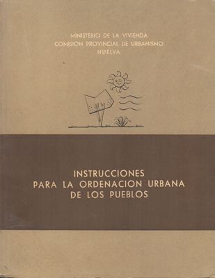 INSTRUCCIONES PARA LA ORDENACION URBANA DE LOS PUEBLOS.